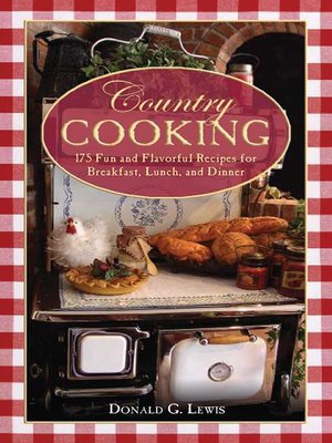 cover image of Country Cooking: 175 Fun and Flavorful Recipes for Breakfast, Lunch, and Dinner
